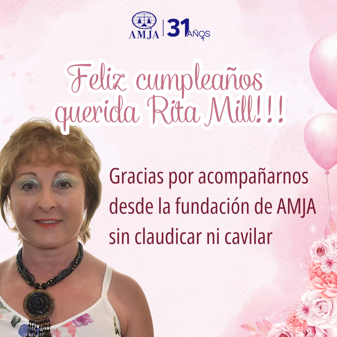 FELIZ CUMPLEAÑOS QUERIDA RITA MILL! Que nos acompaña desde la fundación de AMJA sin claudicar ni cavilar! (2)